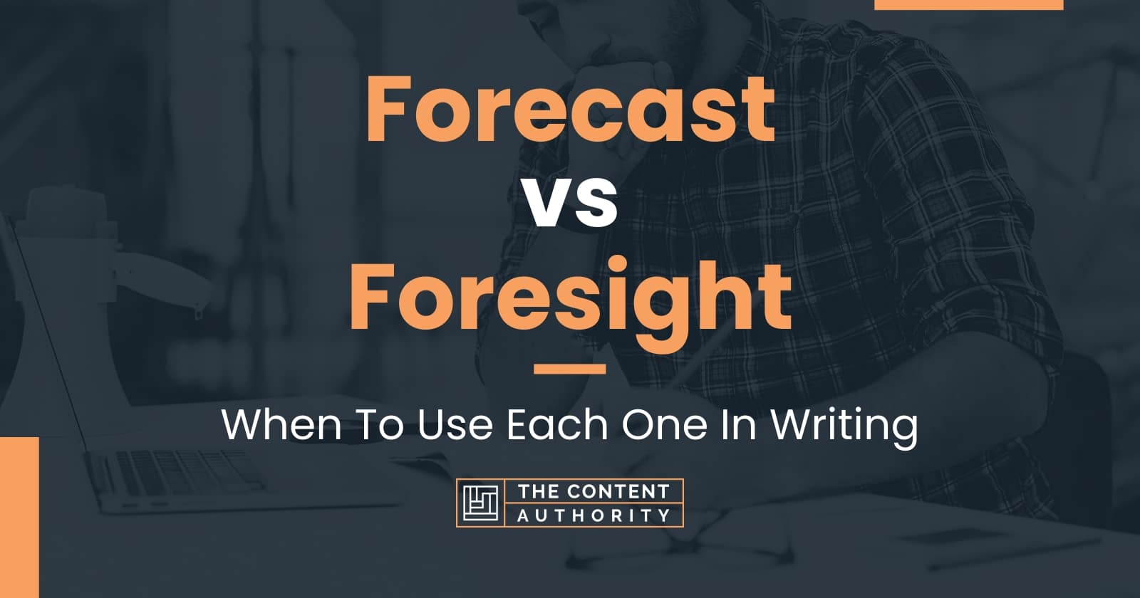 Forecast vs Foresight When To Use Each One In Writing