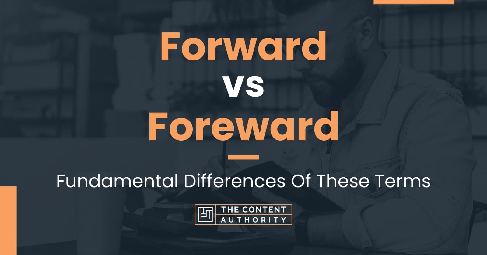 Forward vs Foreward Fundamental Differences Of These Terms