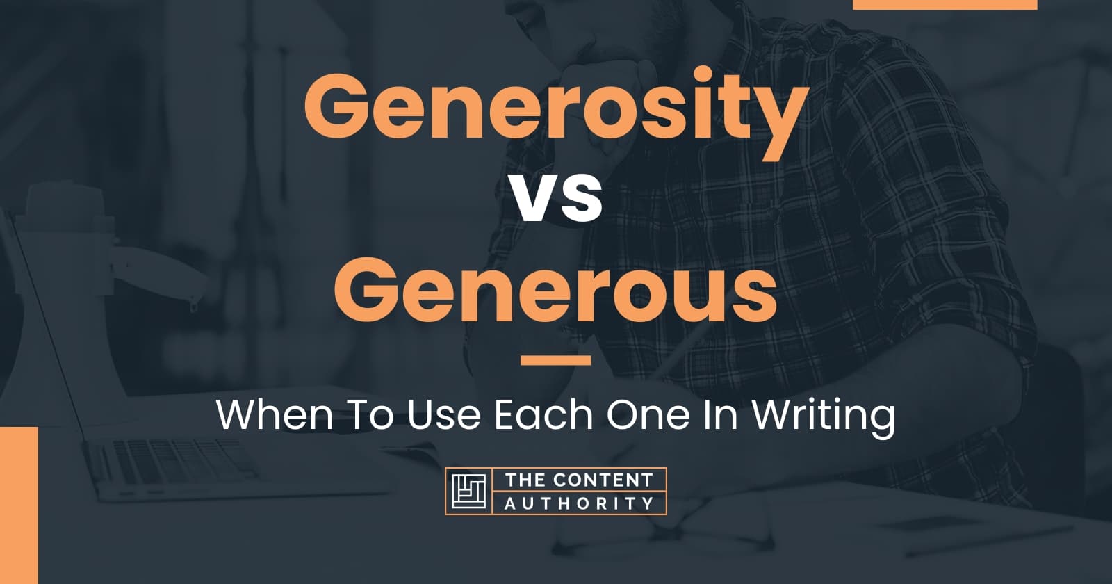 Generosity vs Generous When To Use Each One In Writing