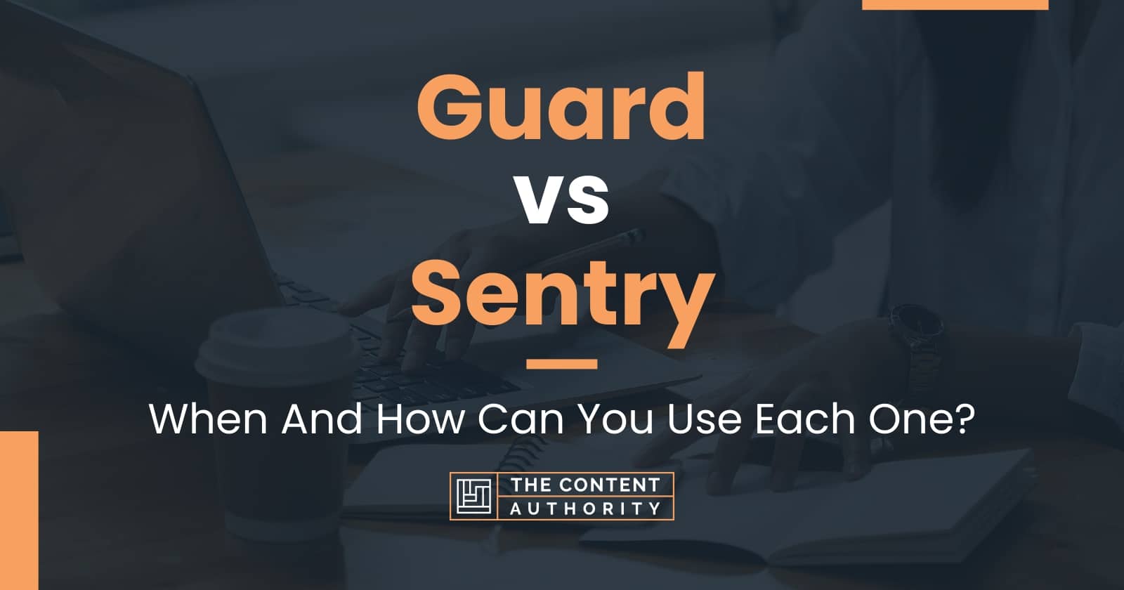 Guard vs Sentry When And How Can You Use Each One?