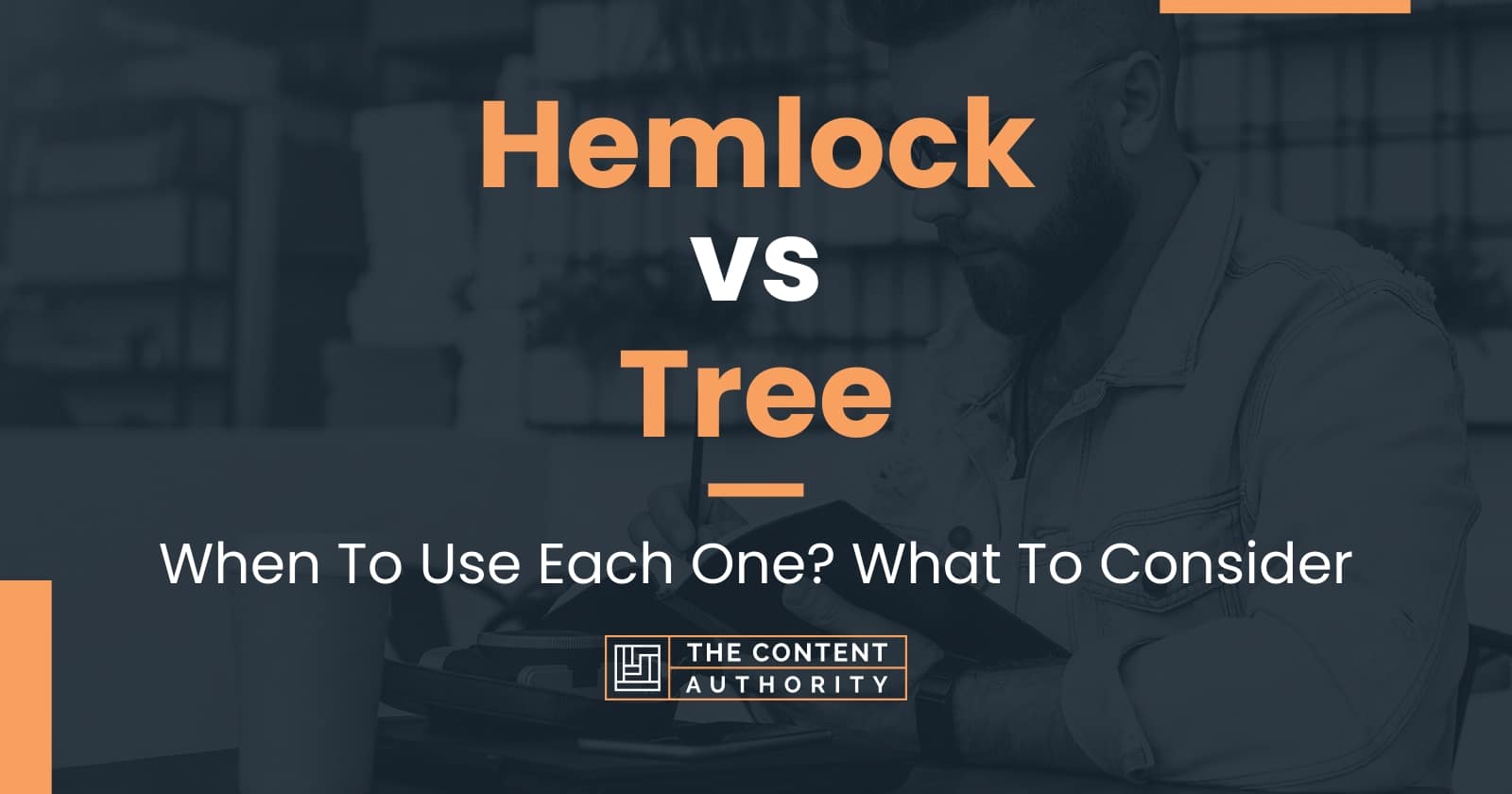 Hemlock vs Tree When To Use Each One? What To Consider