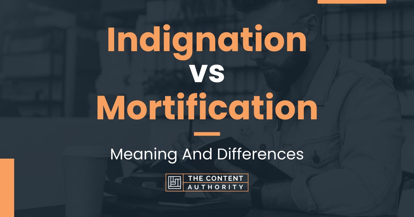 Indignation vs Mortification Meaning And Differences