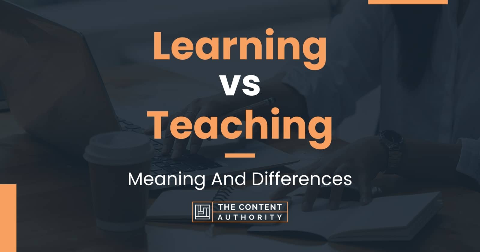 Learning vs Teaching Meaning And Differences