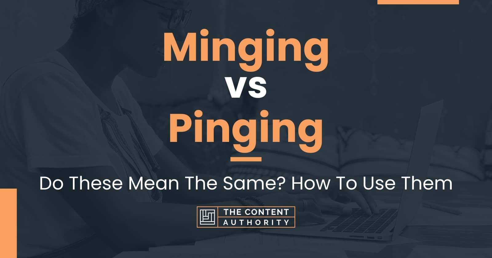 Minging vs Pinging Do These Mean The Same? How To Use Them