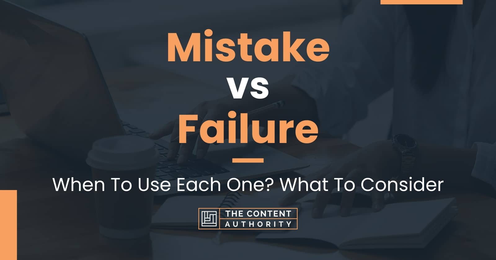 Mistake vs Failure When To Use Each One? What To Consider