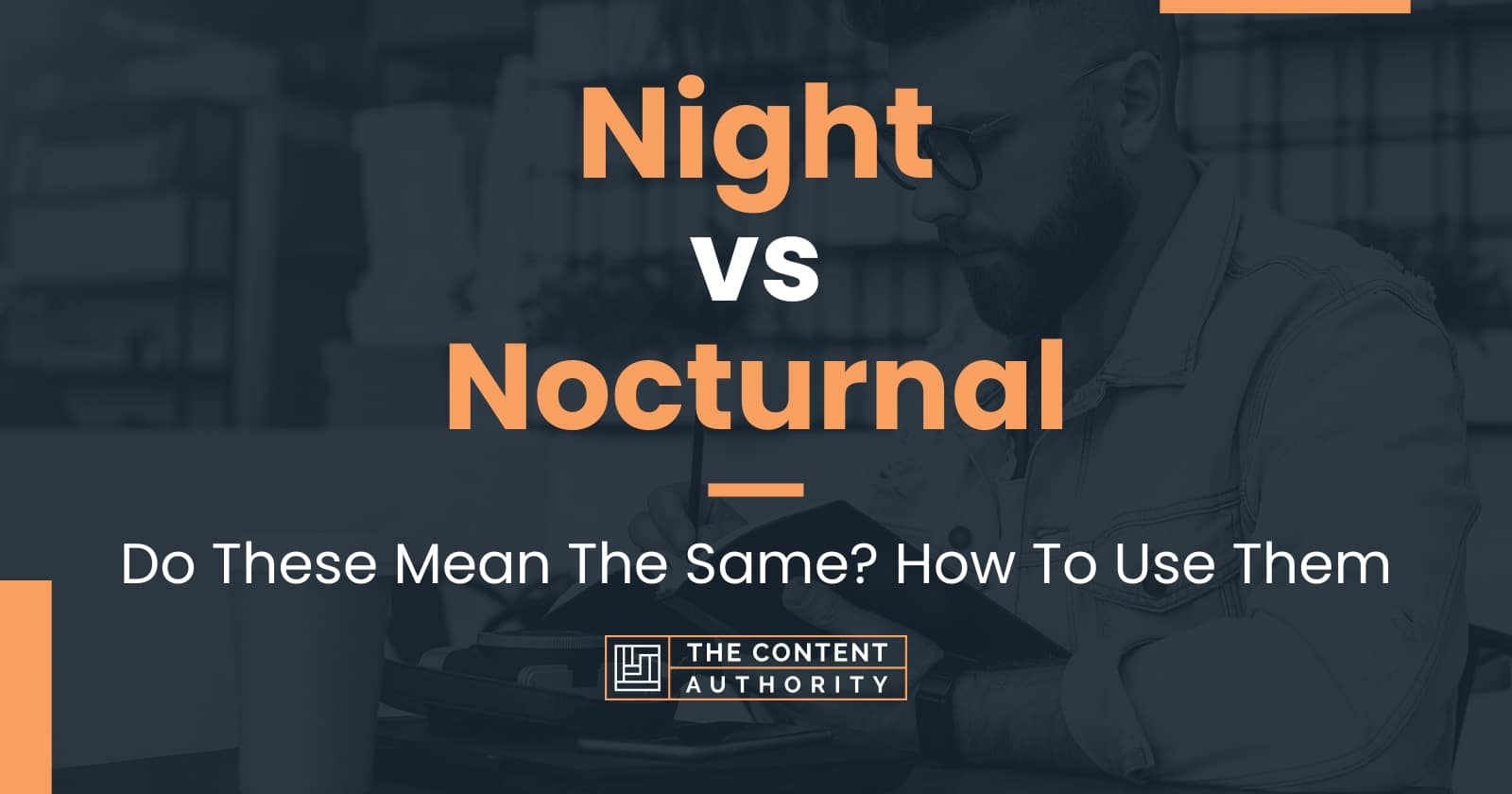 Night vs Nocturnal Do These Mean The Same? How To Use Them