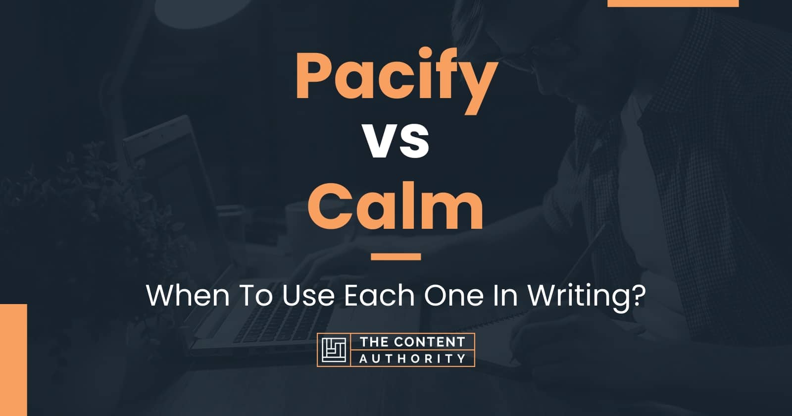 Pacify vs Calm When To Use Each One In Writing?