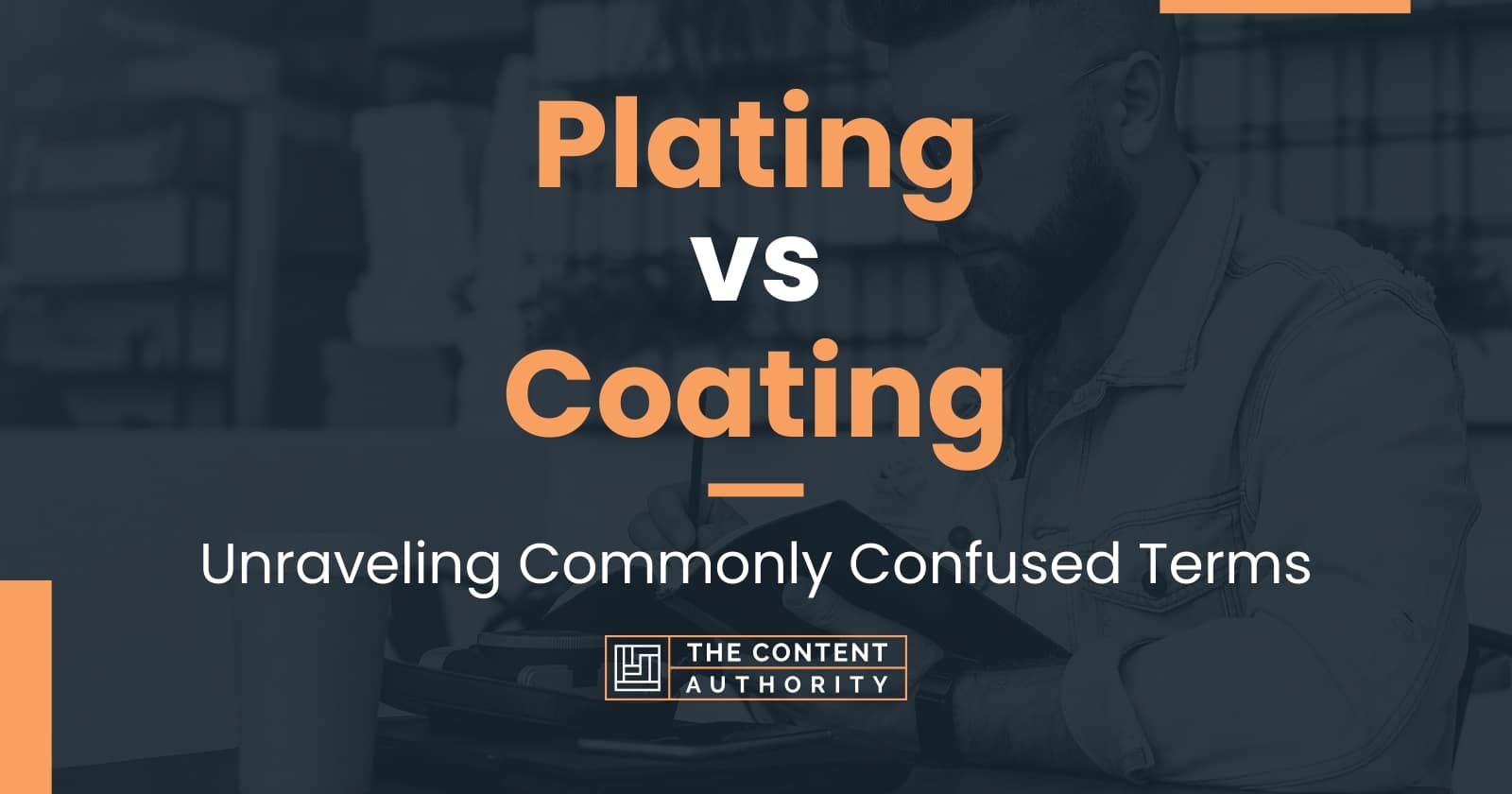 Plating vs Coating Unraveling Commonly Confused Terms