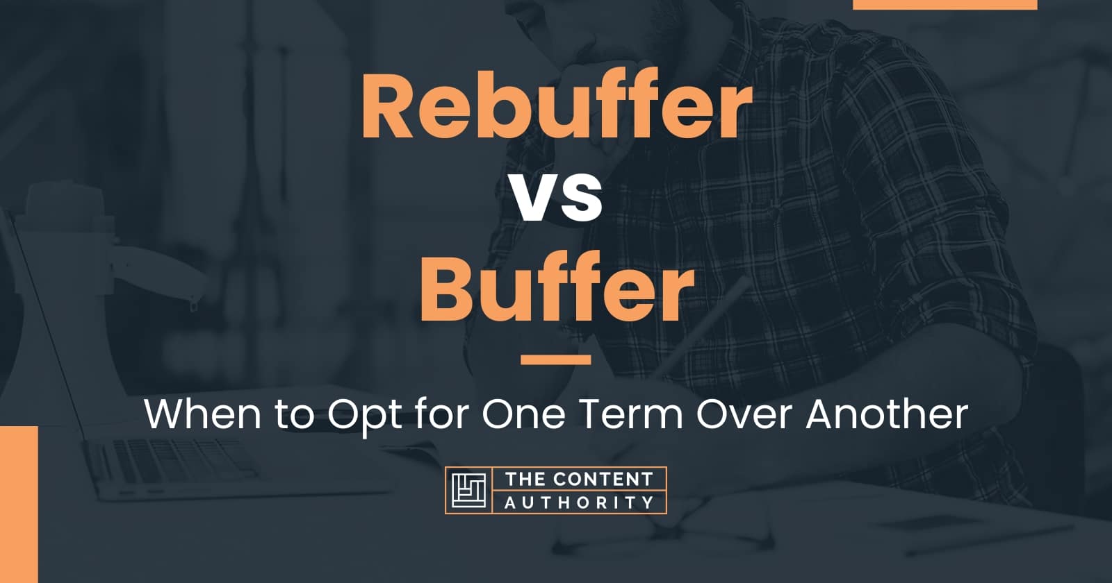 Rebuffer vs Buffer When to Opt for One Term Over Another