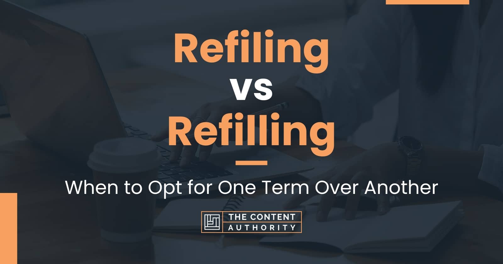 Refiling vs Refilling When to Opt for One Term Over Another