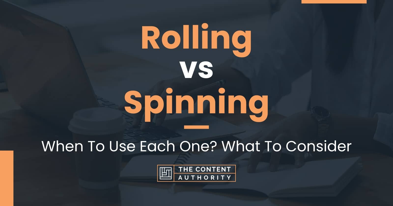 Rolling vs Spinning When To Use Each One? What To Consider