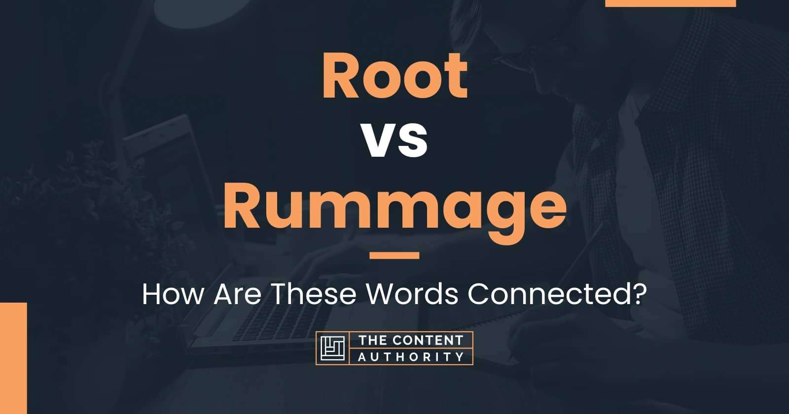 Root vs Rummage How Are These Words Connected?