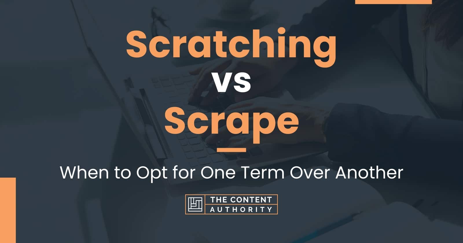 Scratching vs Scrape When to Opt for One Term Over Another