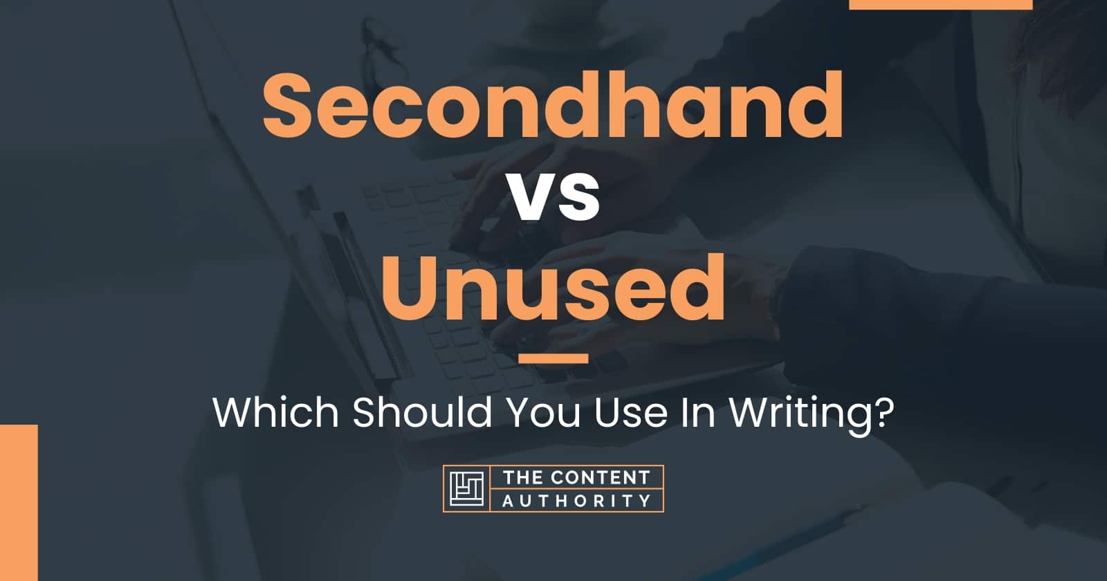 Secondhand vs Unused Which Should You Use In Writing?
