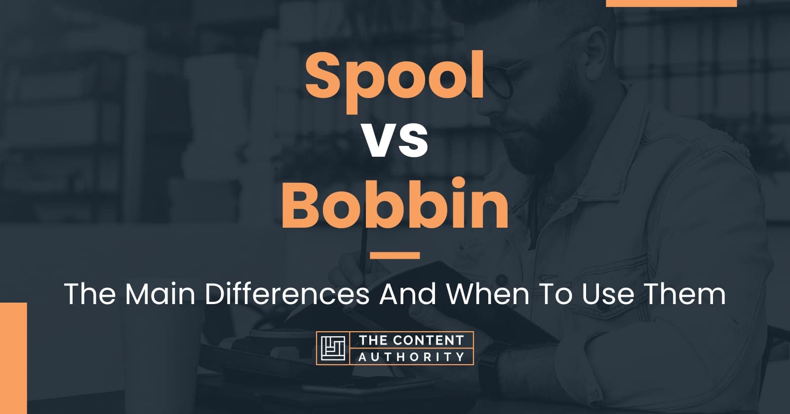 Spool vs Bobbin The Main Differences And When To Use Them
