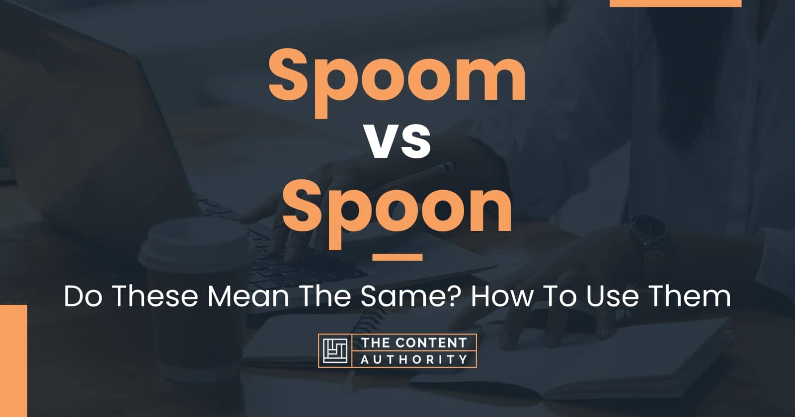 Spoom vs Spoon Do These Mean The Same? How To Use Them
