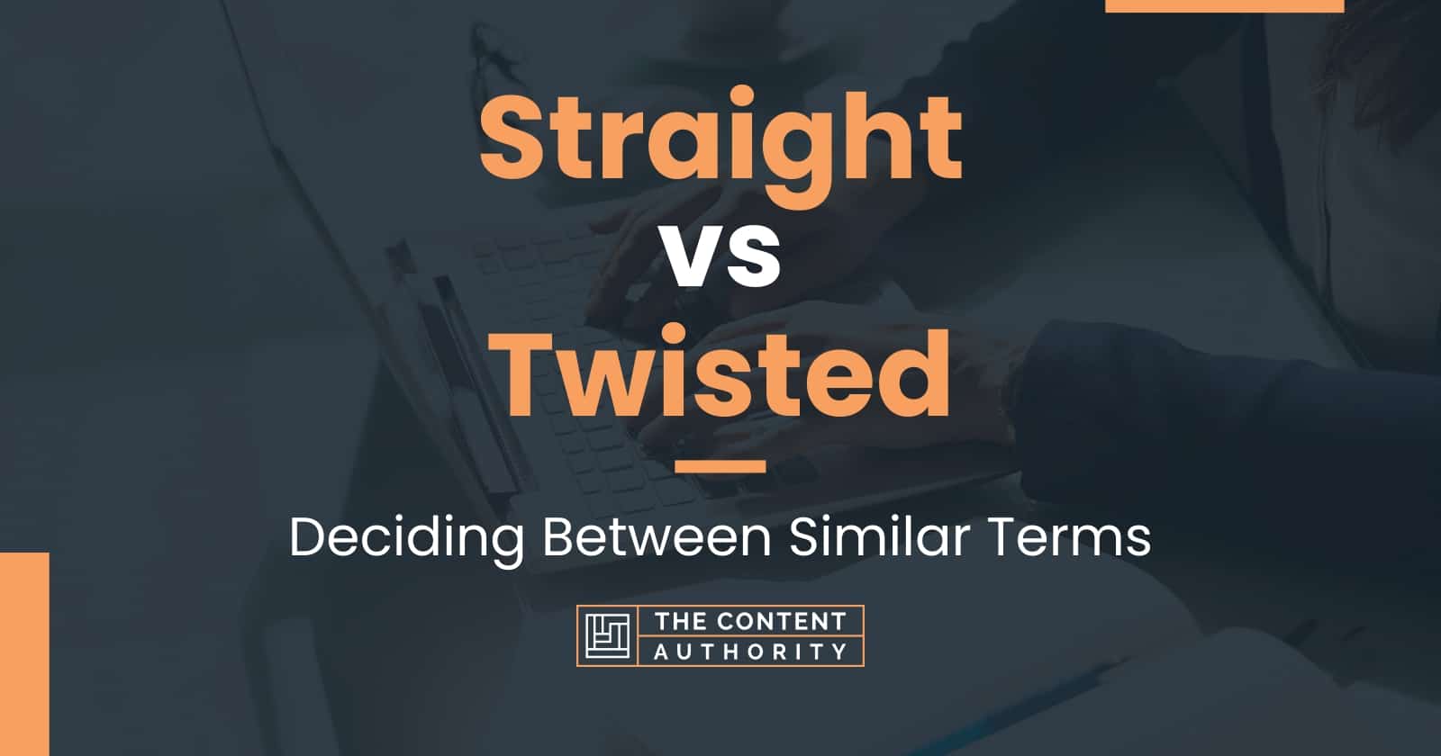 Straight vs Twisted Deciding Between Similar Terms