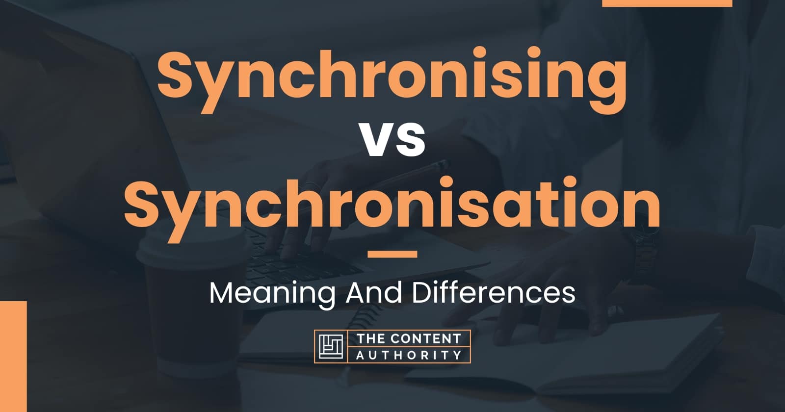 Synchronising vs Synchronisation Meaning And Differences