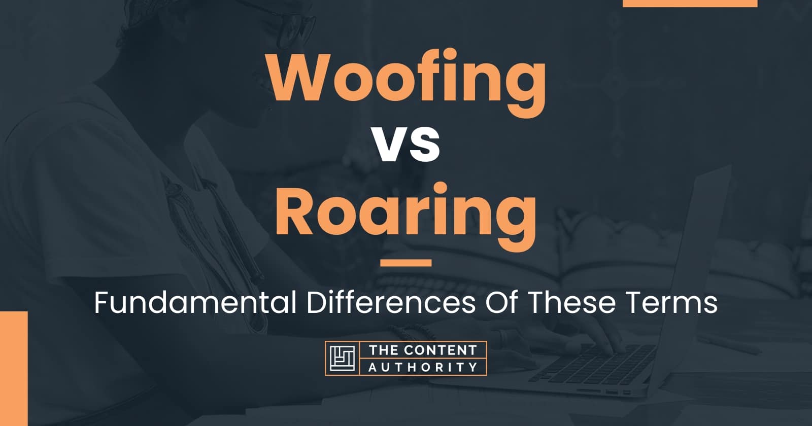 Woofing vs Roaring Fundamental Differences Of These Terms