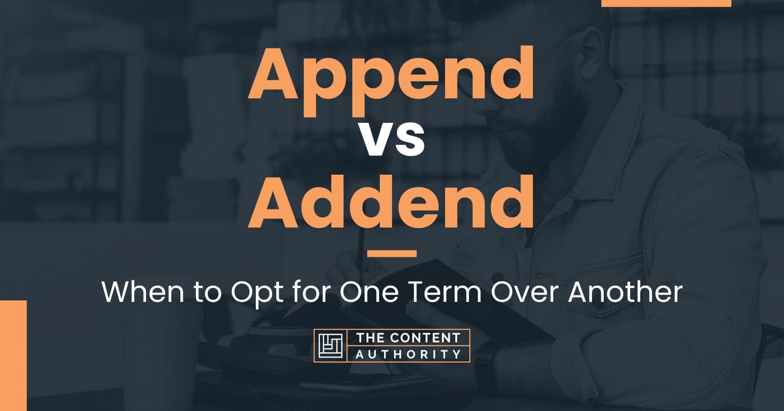 Append vs Addend When to Opt for One Term Over Another