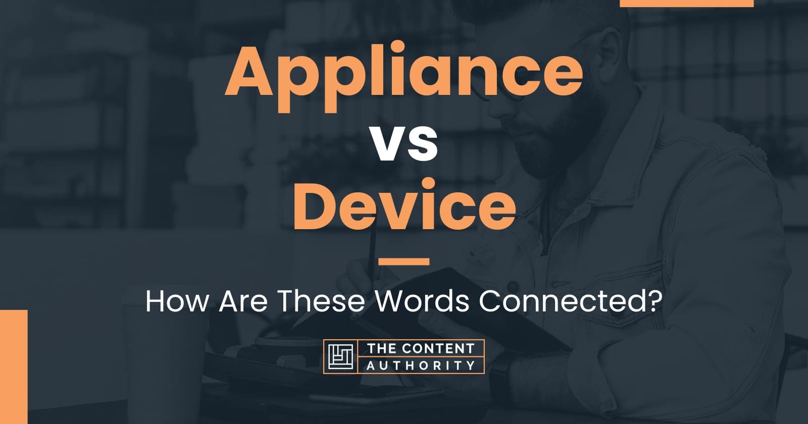 Appliance vs Device How Are These Words Connected?