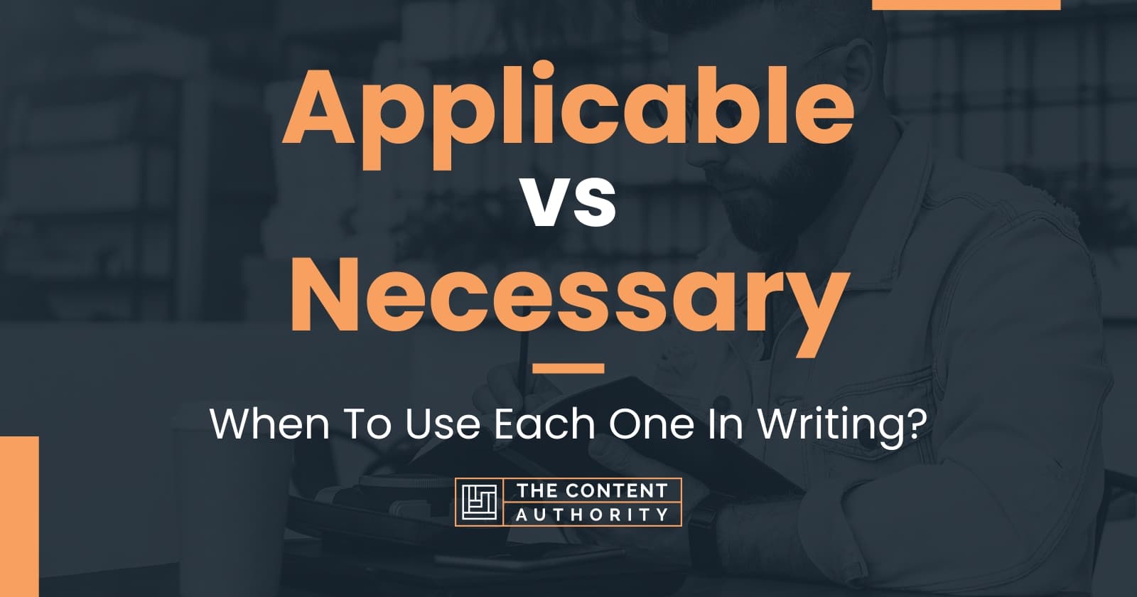 Applicable vs Necessary When To Use Each One In Writing?