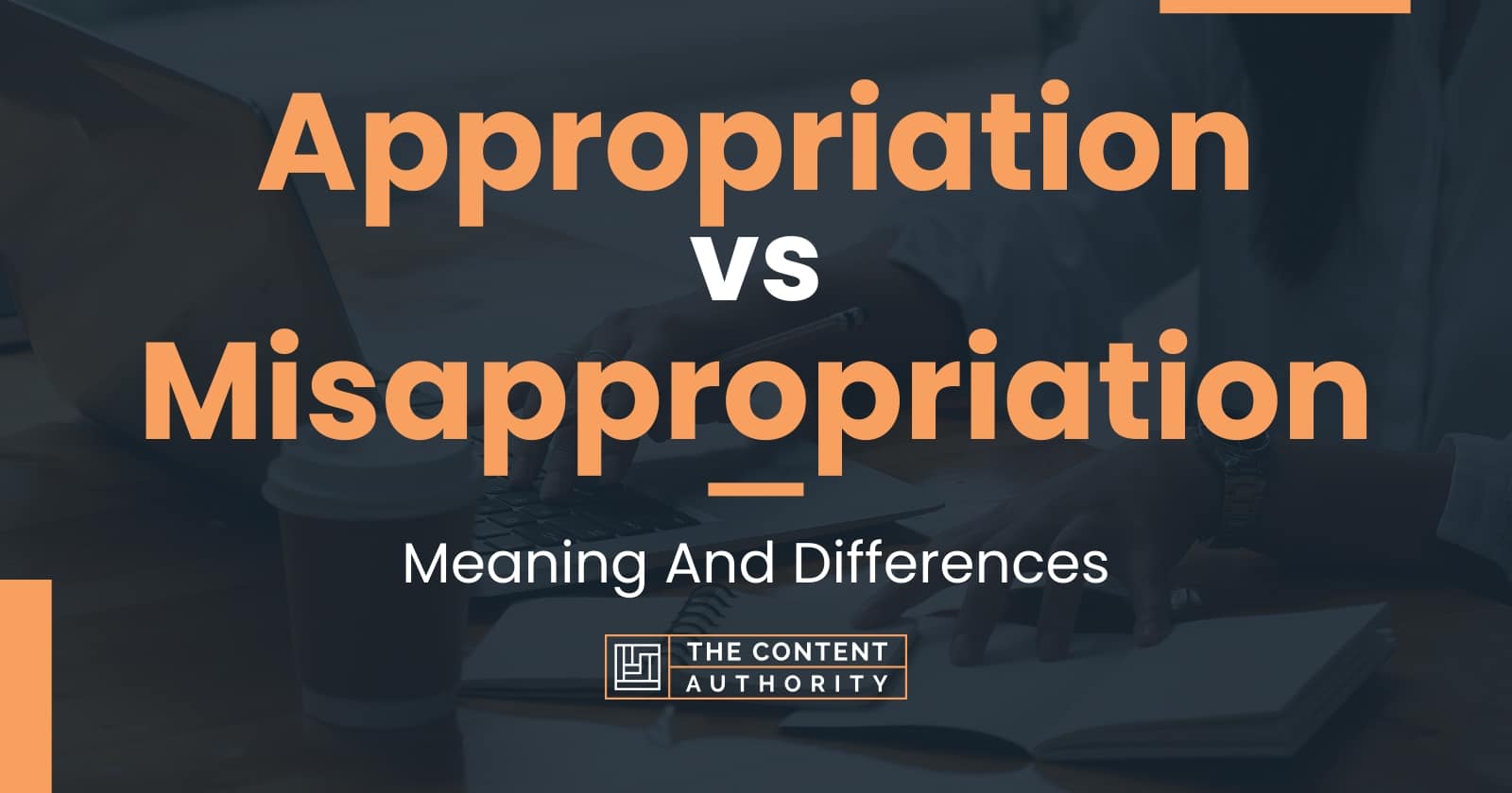 Appropriation vs Misappropriation Meaning And Differences