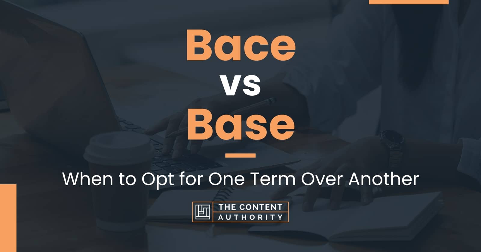 Bace vs Base When to Opt for One Term Over Another