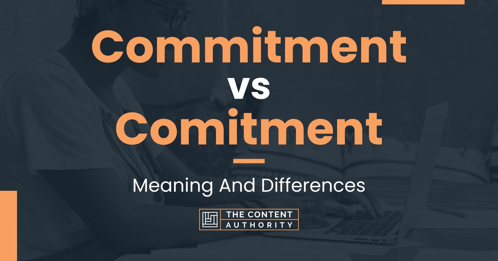 Commitment vs Comitment Meaning And Differences