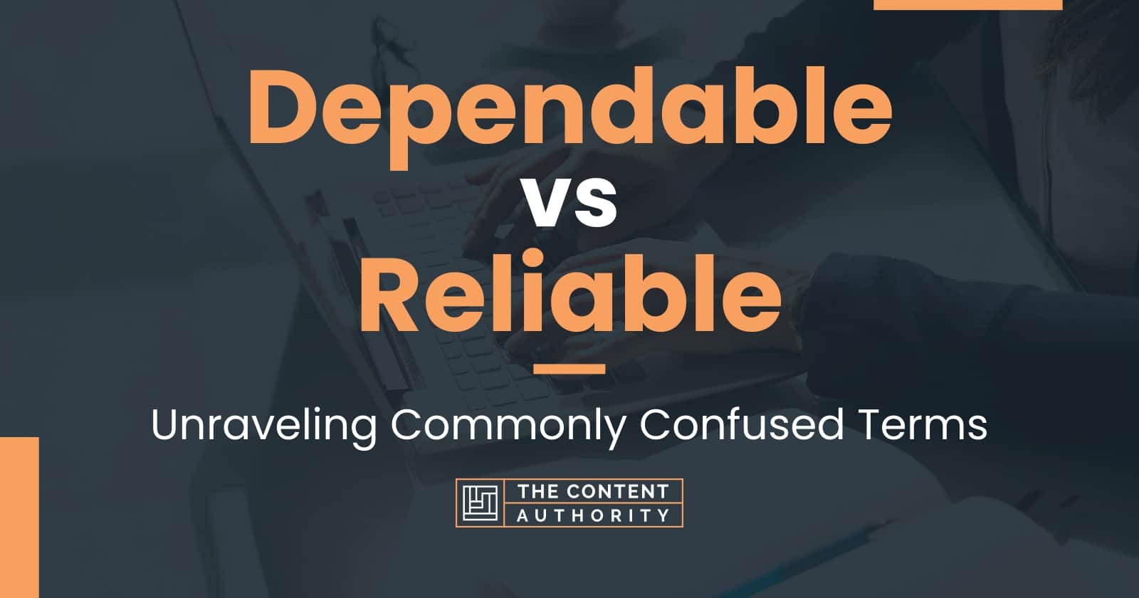 Dependable vs Reliable Unraveling Commonly Confused Terms