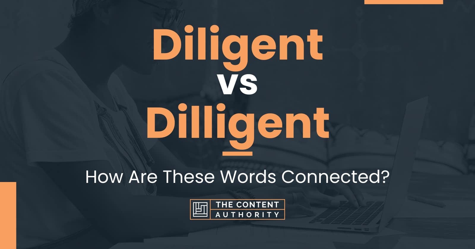Diligent vs Dilligent How Are These Words Connected?