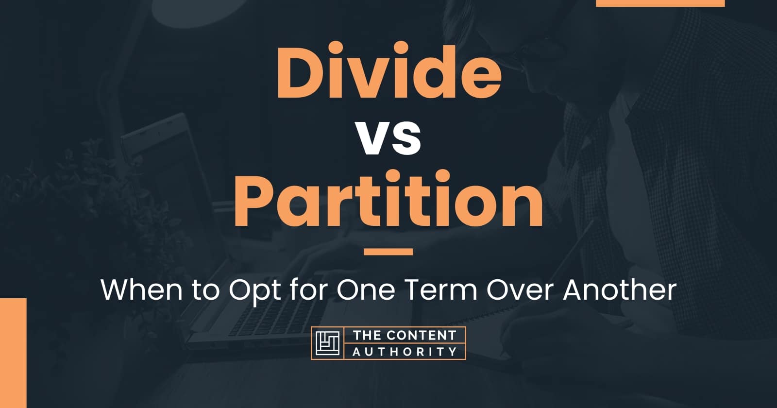 Divide vs Partition When to Opt for One Term Over Another