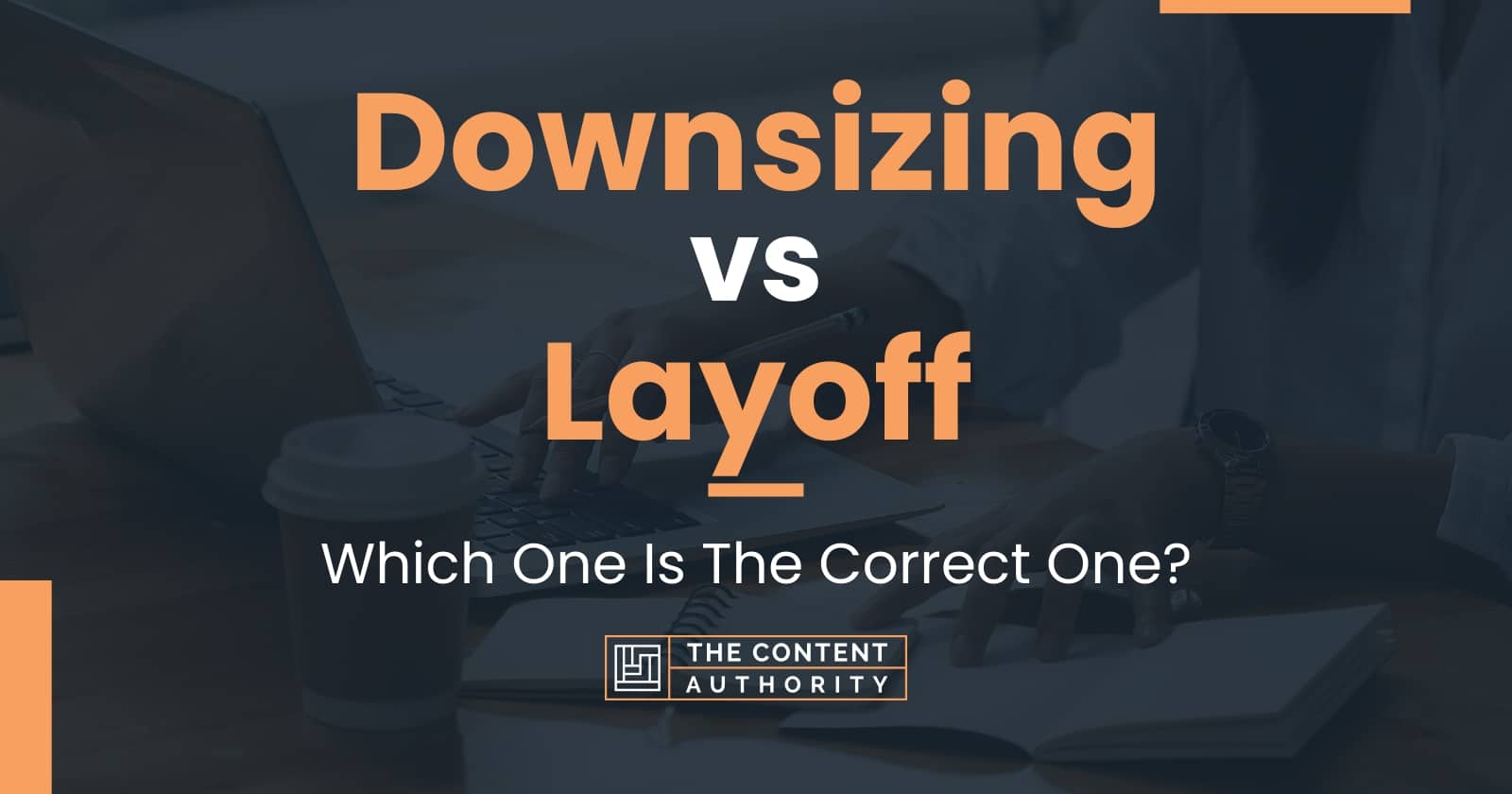Downsizing vs Layoff Which One Is The Correct One?