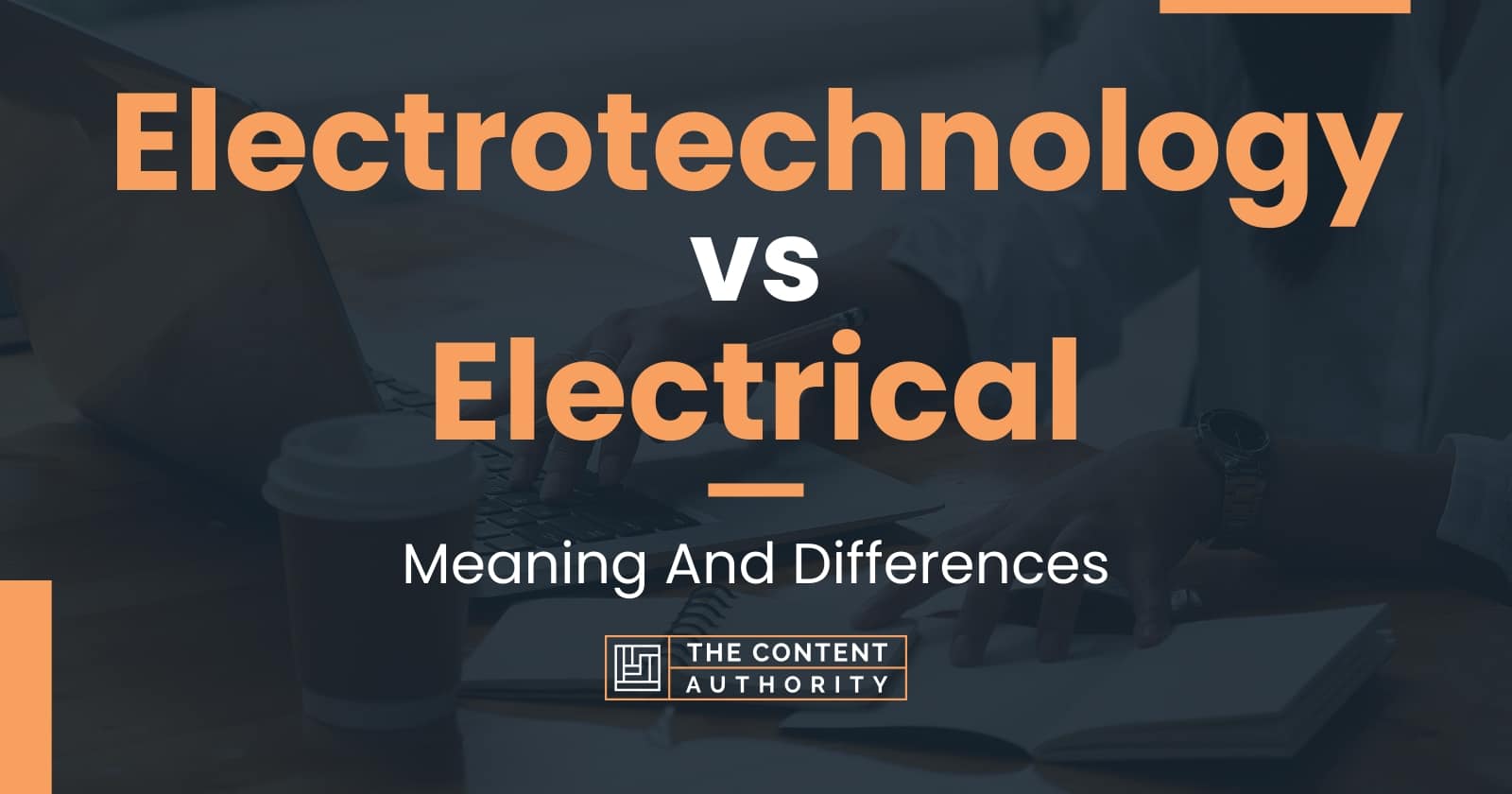 Electrotechnology vs Electrical Meaning And Differences