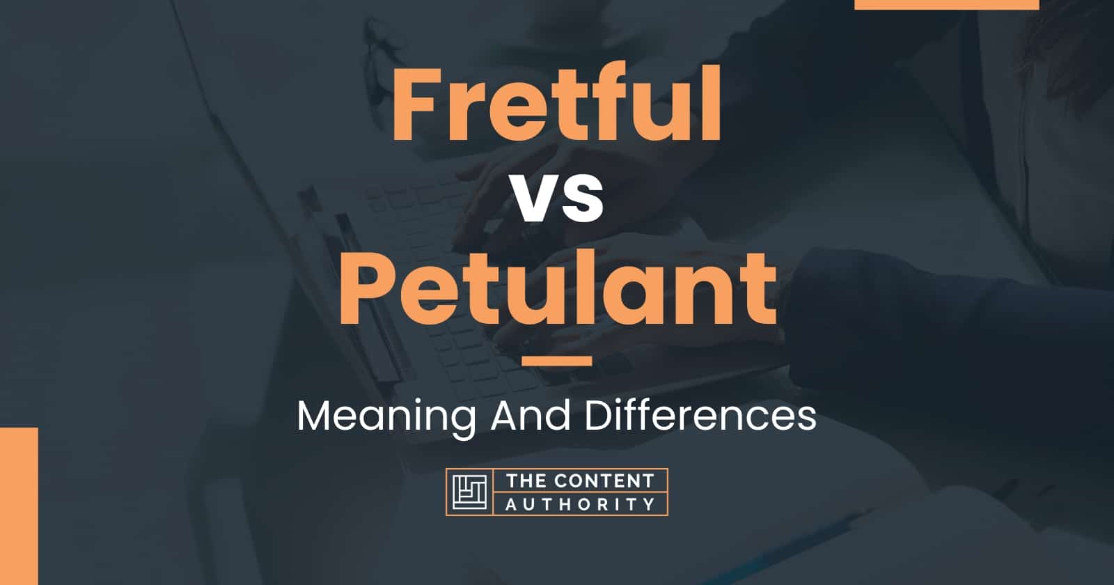 Fretful vs Petulant Meaning And Differences