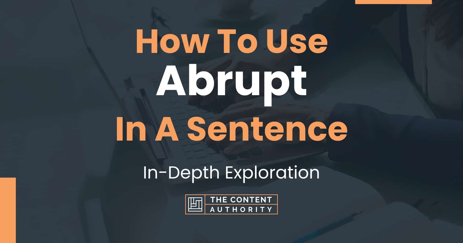 How To Use "Abrupt" In A Sentence InDepth Exploration