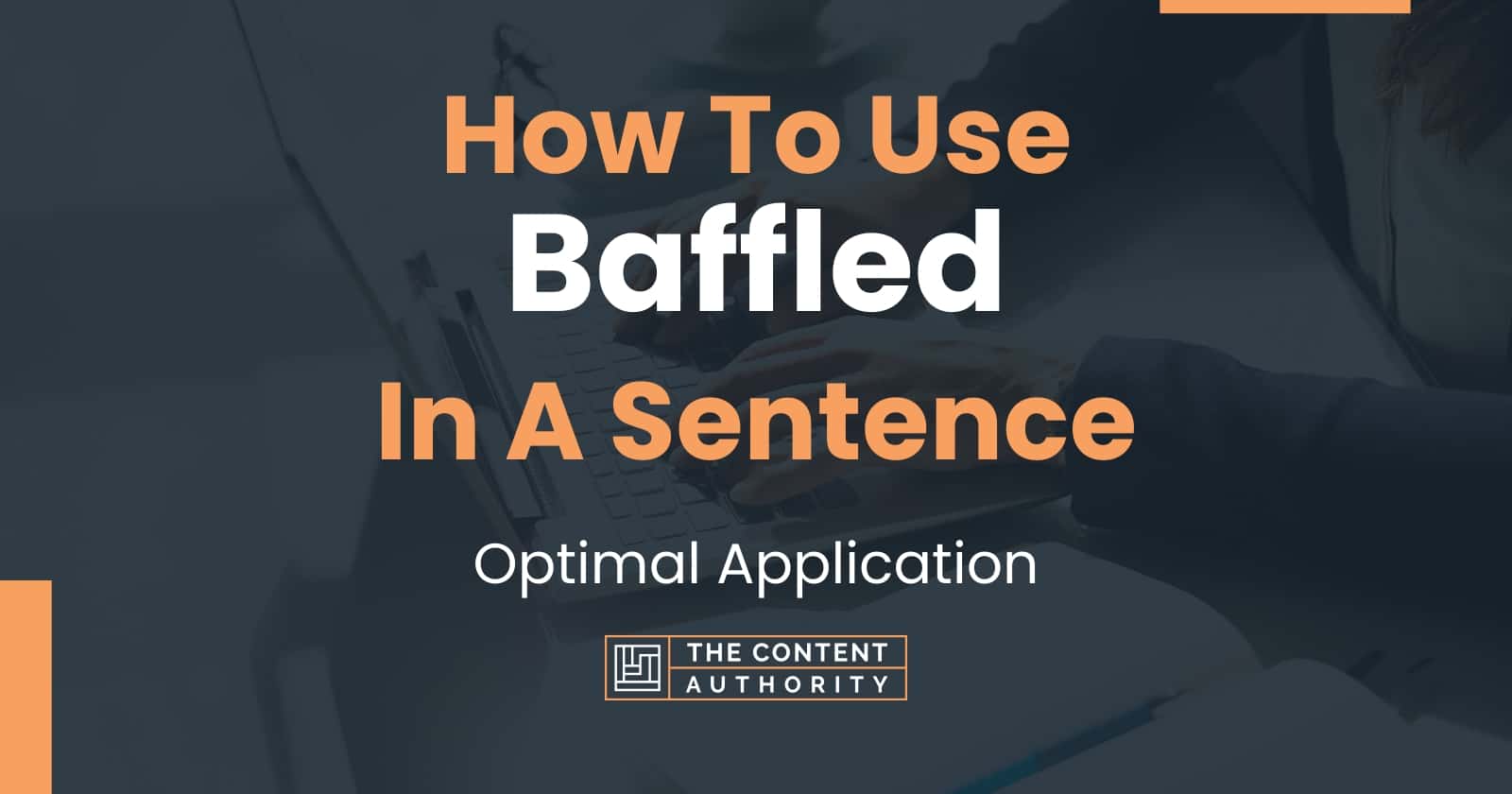 How To Use "Baffled" In A Sentence Optimal Application