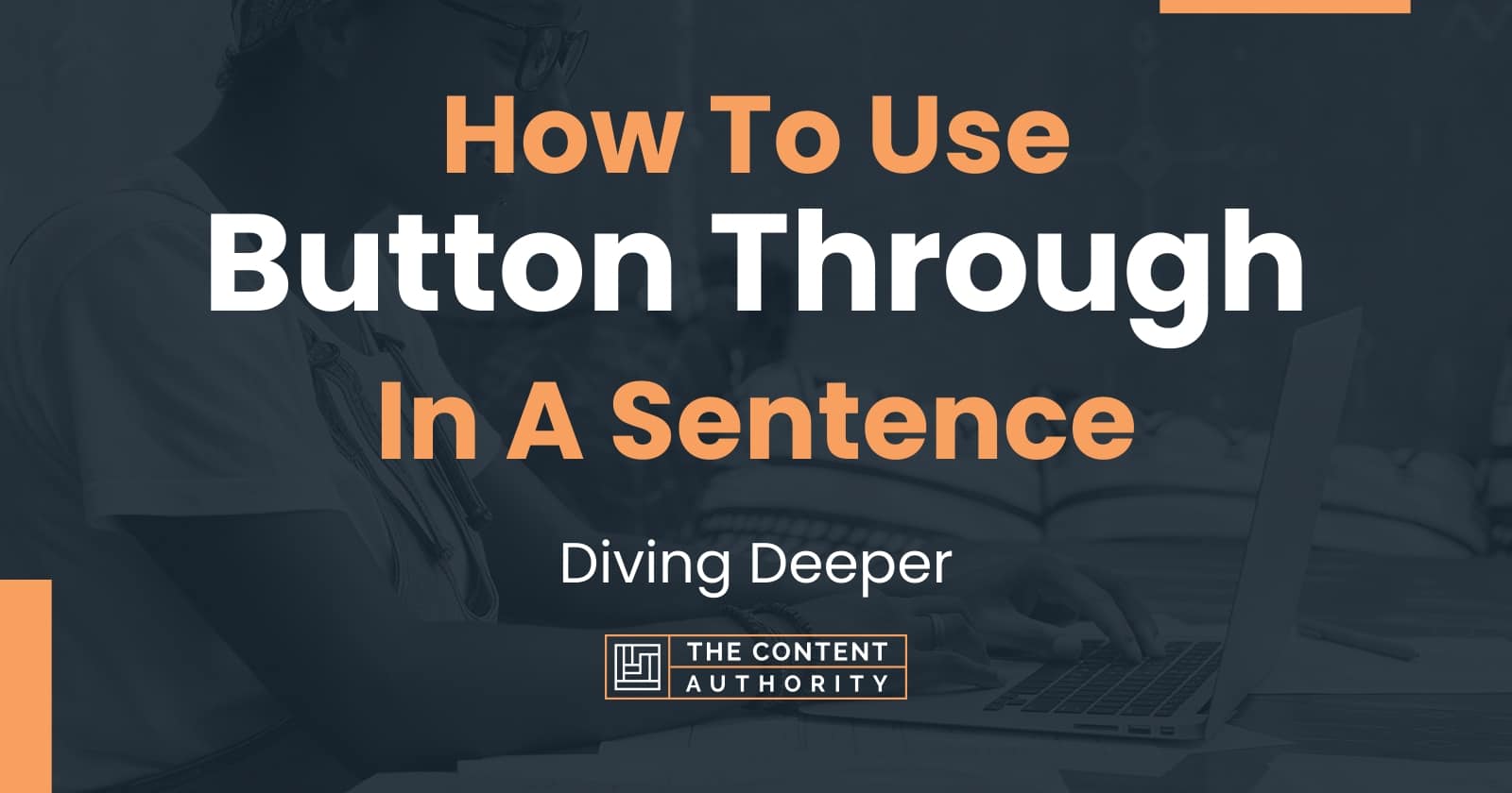 How To Use "Button Through" In A Sentence Diving Deeper