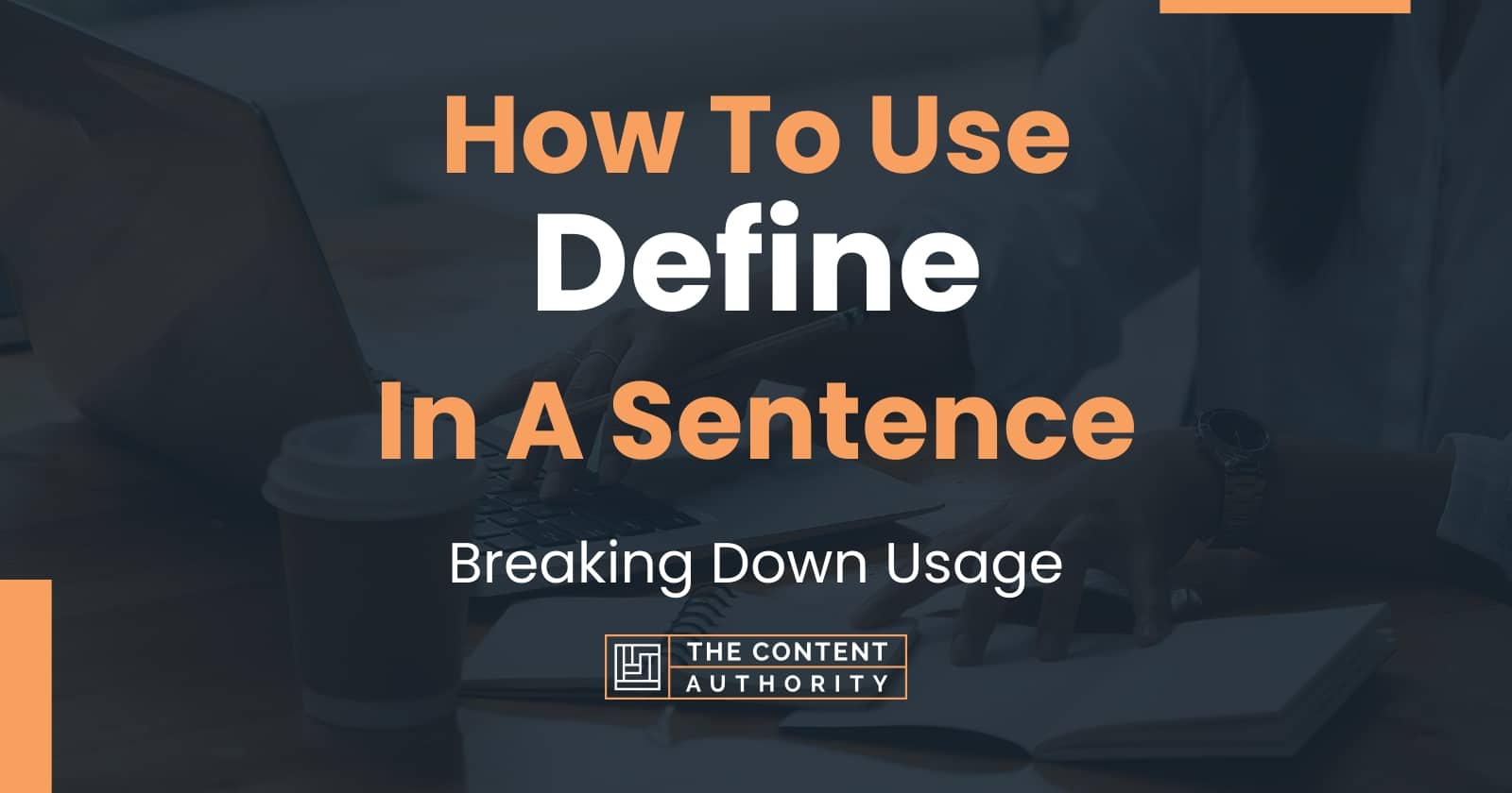 How To Use "Define" In A Sentence Breaking Down Usage