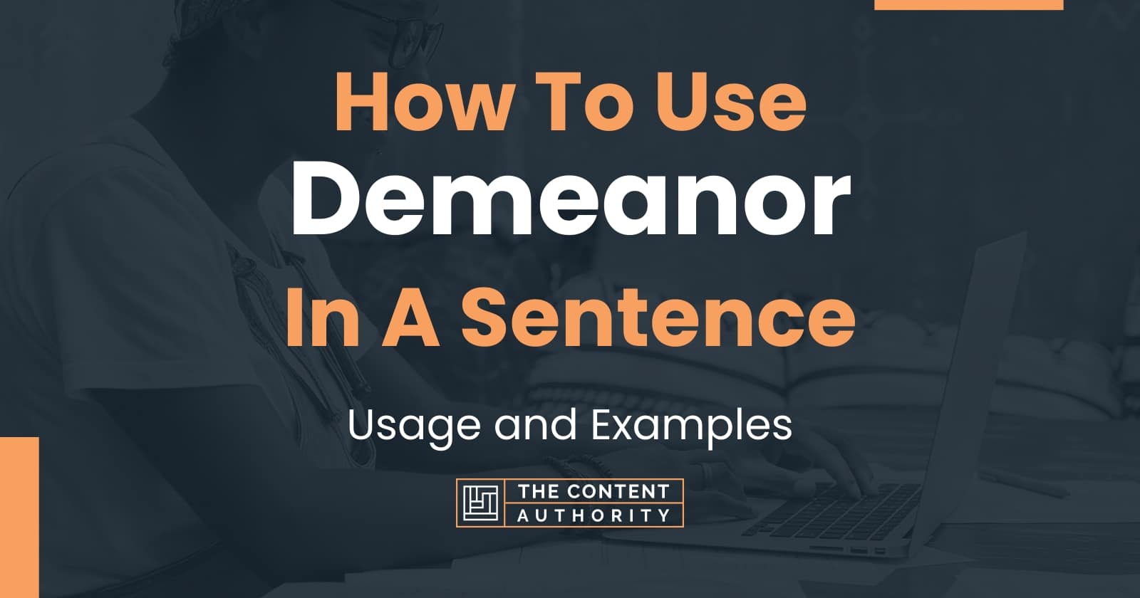 How To Use "Demeanor" In A Sentence Usage and Examples