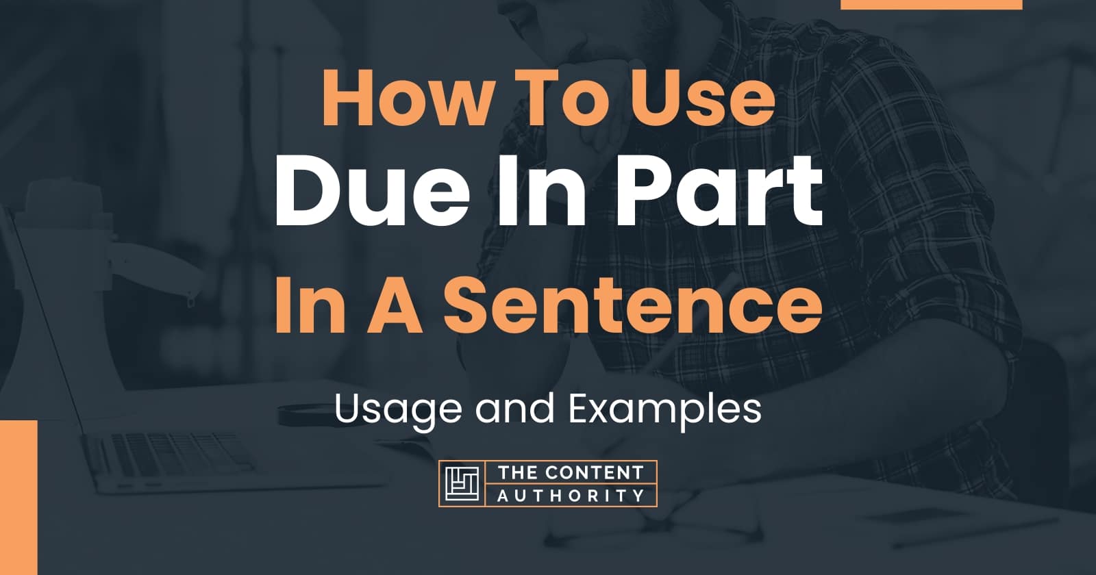 How To Use "Due In Part" In A Sentence Usage and Examples