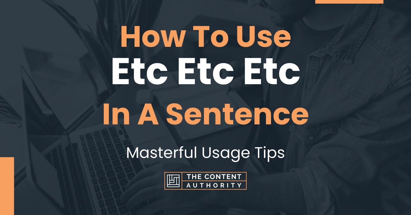How To Use "Etc Etc Etc" In A Sentence Masterful Usage Tips