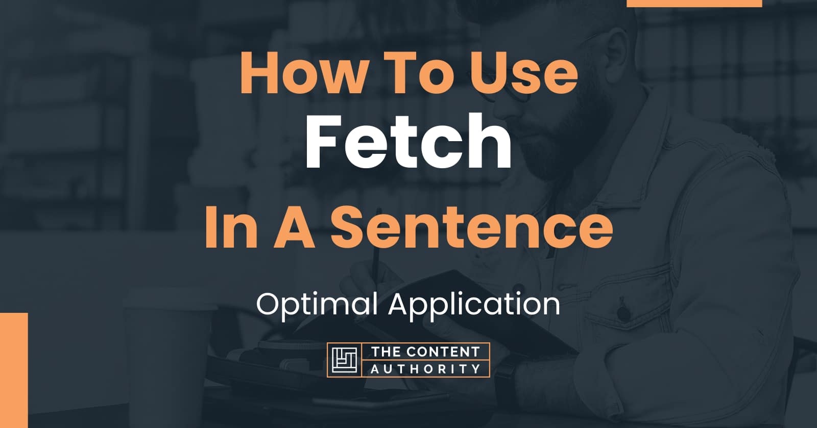 How To Use "Fetch" In A Sentence Optimal Application