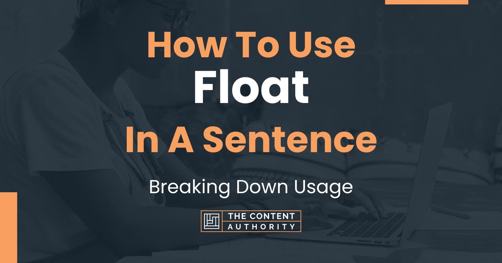 How To Use "Float" In A Sentence Breaking Down Usage