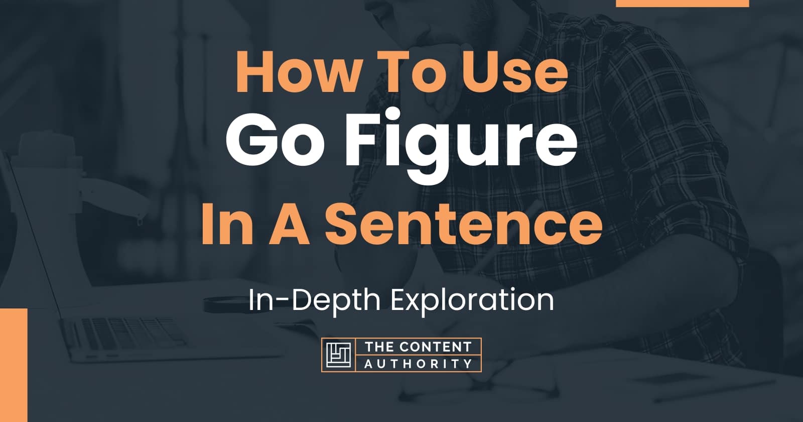 How To Use "Go Figure" In A Sentence InDepth Exploration