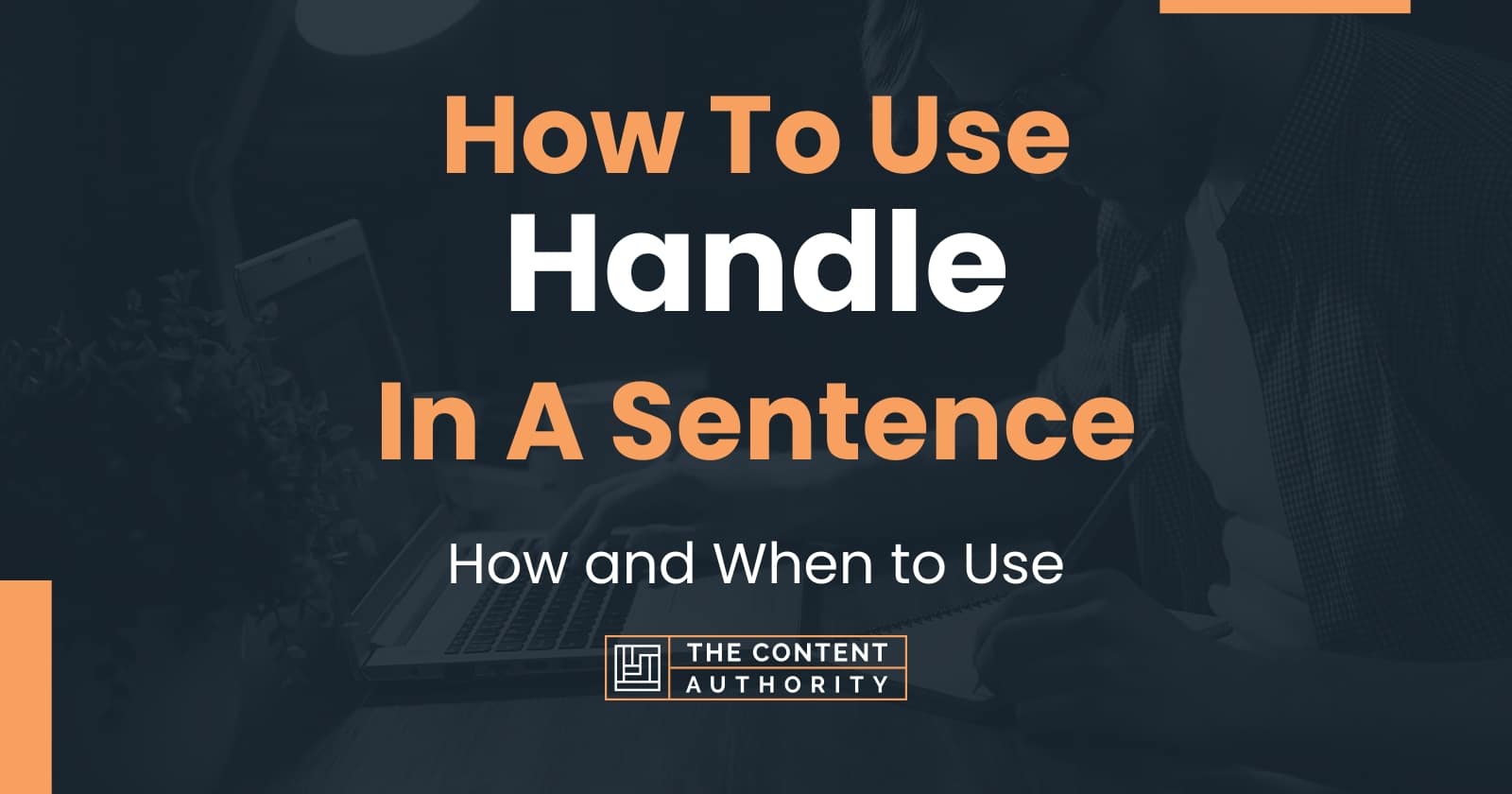 How To Use "Handle" In A Sentence How and When to Use