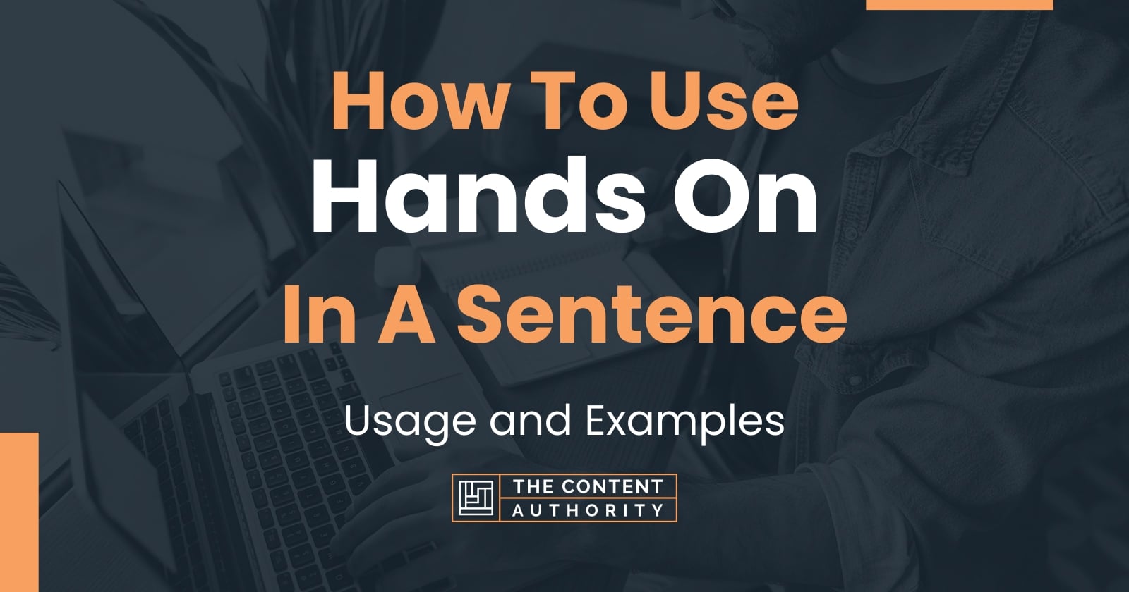 How To Use "Hands On" In A Sentence Usage and Examples