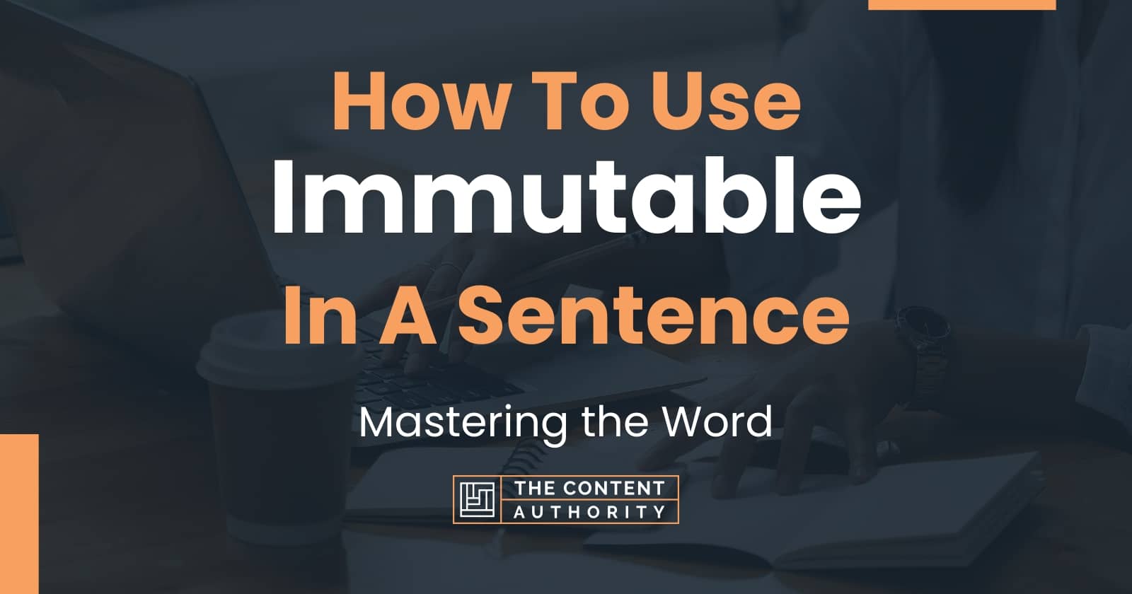 How To Use "Immutable" In A Sentence Mastering the Word