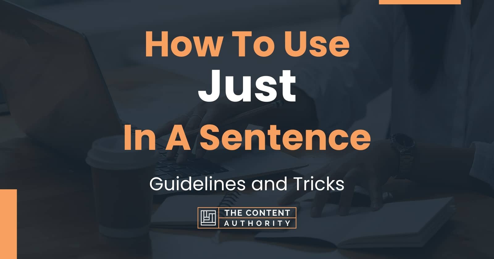 How To Use "Just" In A Sentence Guidelines and Tricks