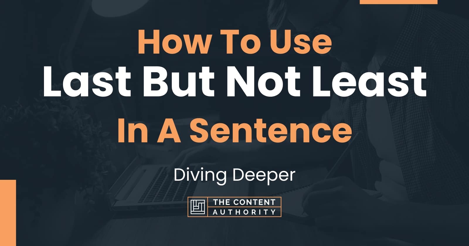 How To Use "Last But Not Least" In A Sentence Diving Deeper